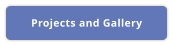 Projects and Gallery